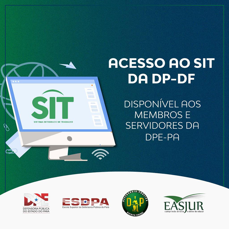 Acesso ao SIT da DP-DF disponível aos membros e servidores da DPE-PA